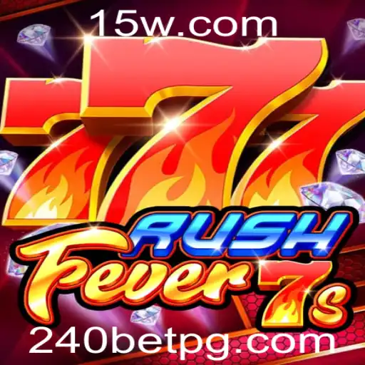 Descubra o Empolgante Mundo de RushFever7s e a Estratégia 240 BET